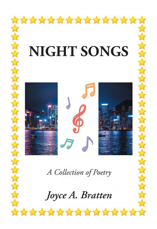 Author Joyce A. Bratten's New Book "Night Songs: A Collection of Poetry" is a Poetry Collection Meant to Show Readers That God is There and is Here to Help Them