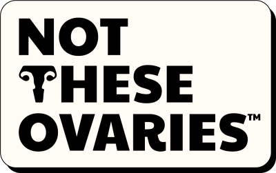 Not These Ovaries