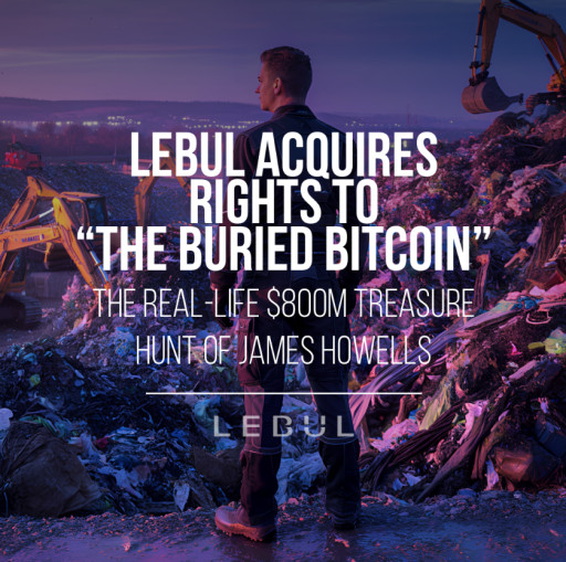 Lebul Acquires Rights to 'The Buried Bitcoin' - The Real-Life $800M Treasure Hunt of James Howells