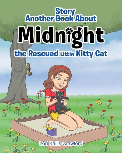 Lori Kallis Crawford's New Book 'Another Book Story About Midnight the Rescued Little Kitty Cat' Shares a Heartwarming Tale of a Kitten and the Loving Girl Who Rescued Him