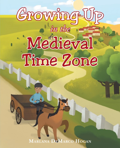 Marlana DeMarco Hogan's New Book 'Growing Up in the Medieval Time Zone' Tails the Amusing Adventures of a Little Girl and Her Donkey