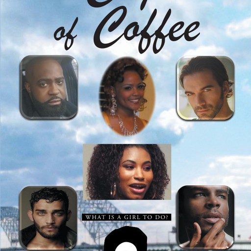 LaVonda Campbell's New Book 'The Cup of Coffee' is a Riveting, Headstrong Story of a Beautiful Widow Who Faces Difficult Decisions When It Comes to a New Man in Her Life.