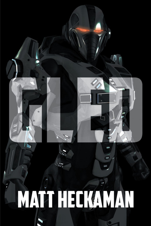 Author Matt Heckaman's New Book, 'GLED', Is a Thrilling Story That Follows a Robotic Designer as He Races the Clock to Stop Rogue, Killer Robots