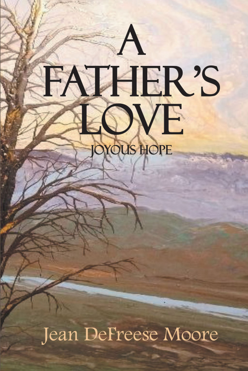 Author Jean DeFreese Moore's new book, 'A Father's Love: Joyous Hope' is a compelling tale of a family all facing trials and the faithfulness that sees them through