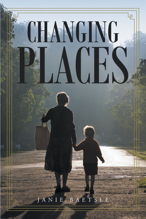 Author Janie Baetsle's New Book 'Changing Places' is a Powerful, Engaging Story About a Woman Whose Mother Has a Devastating and Life-Altering Stroke