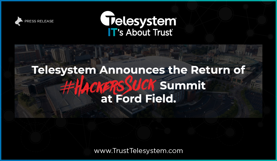 Telesystem Announces the return of #HackersSuck Summit In Detroit 