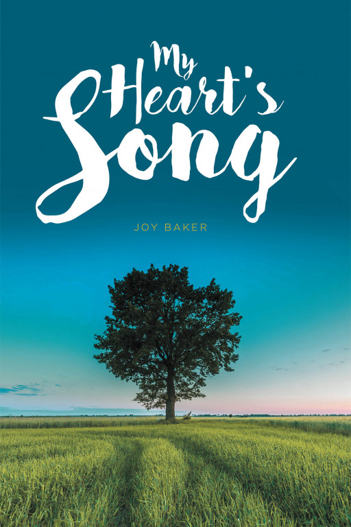 Joy Baker's New Book 'My Heart's Song' is an Enthralling Collection of Poetry From a Woman Who Was Raised Witnessing the Glory of Nature