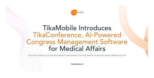 TikaMobile Introduces TikaConference, AI-Powered Congress Management Software for Medical Affairs