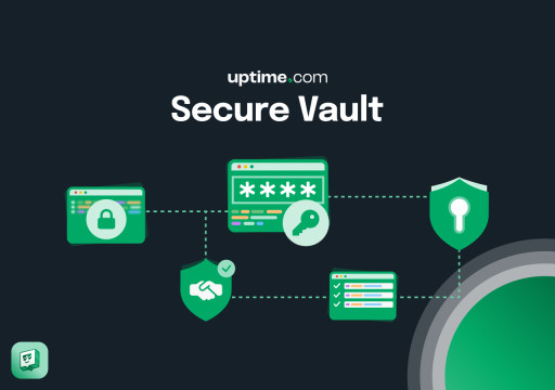 Uptime.com Introduces Secure Vault: Elevating Security and Credential Management in Website Monitoring