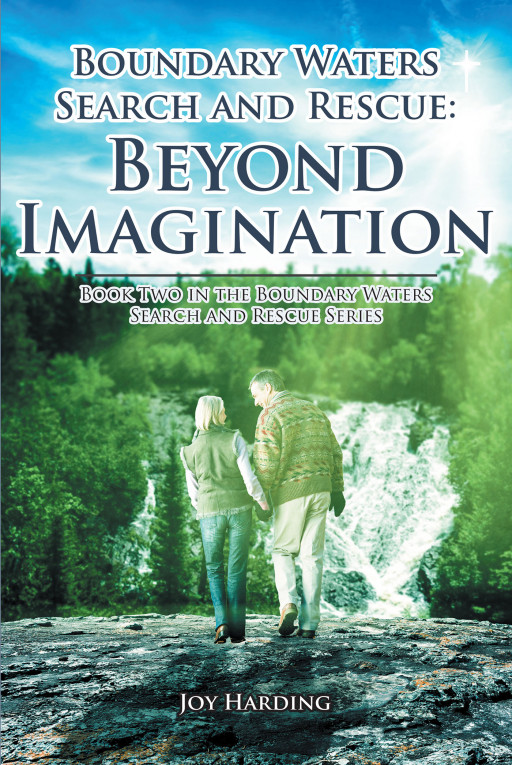 Author Joy Harding's New Book, 'Boundary Waters Search and Rescue: Beyond Imagination' is a Spiritual Love Story of Unimaginable Twists and Turns