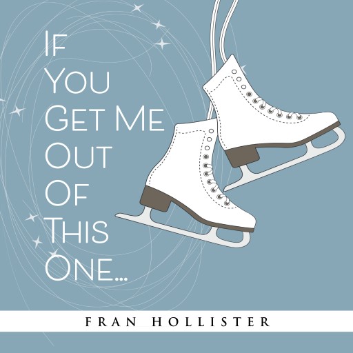 Fran Hollister's New Audiobook, 'If You Get Me Out of This One,' Brings Her Paperback Book to Life With a Stirring Audio Narrative of the Author's Search for Justice