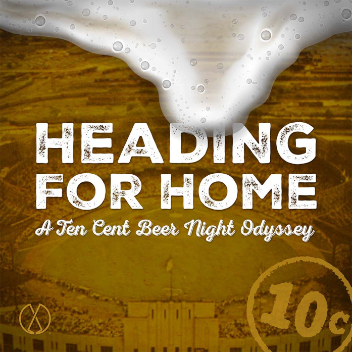 Heading For Home: A Ten Cent Beer Night Odyssey
