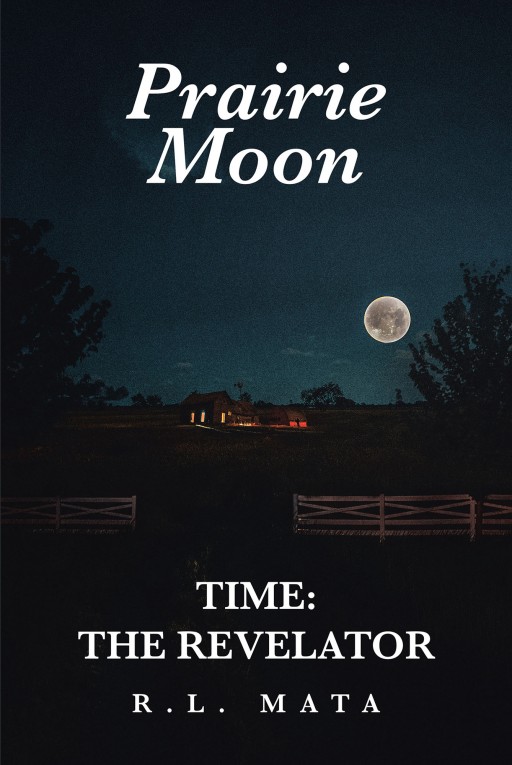 R.L. Mata's New Book 'Prairie Moon' is an Interesting Novel About Finding Happiness and Purpose in a Chaotic World