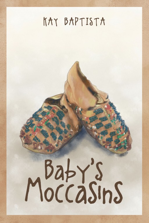 Author Kay Baptista's New Book 'Baby's Moccasins' is the Heartfelt Story of a Pair of Moccasins the Author Found in Her Youth