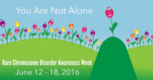 June 12 - 18 2016 Is Rare Chromosome Disorder Awareness Week