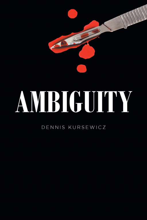 Dennis Kursewicz's New Book 'Ambiguity' is an Engrossing Read Into a Pursuit of Justice Within a World That's Rampant of Greed and Deception