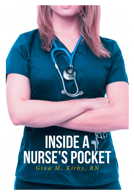 Gina M. Kirby, RN's New Book 'Inside A Nurse's Pocket' Is An Endearing Narrative Of A Nurse's Journey In The Field