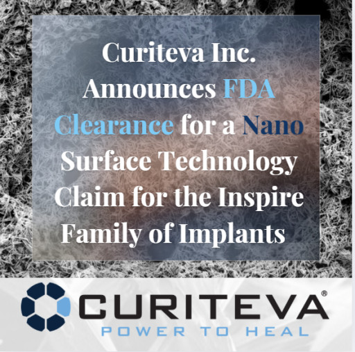 Curiteva Receives FDA Nano Designation for Inspire 3D Printed Trabecular PEEK Technology