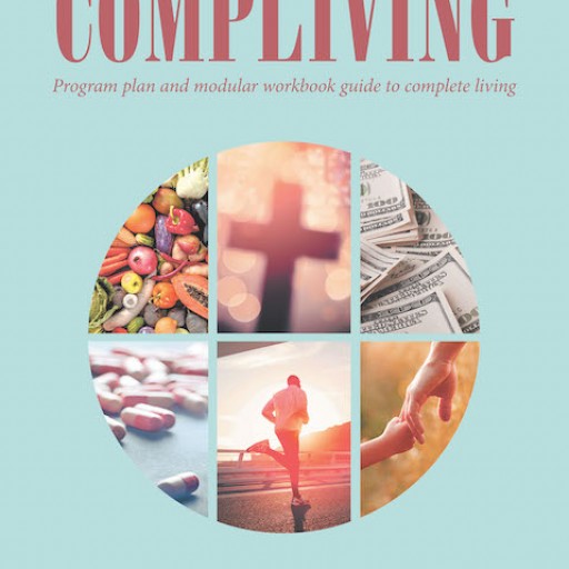 Marybeth Sniadowski-Cole's New Book 'Compliving: Program Plan and Modular Workbook Guide to Complete Living' is a Practical Approach to Health
