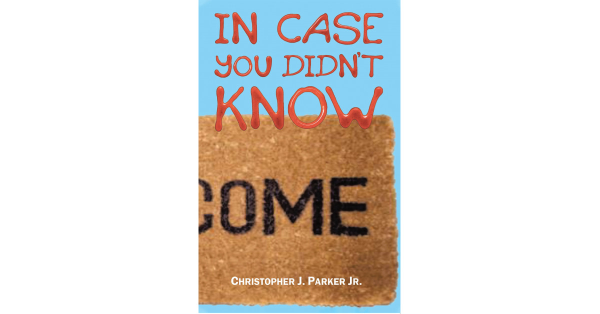 Christopher J. Parker Jr.'s New Book 'In Case You Didn't Know' is a ...