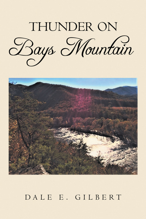 Author Dale Gilbert's new book, 'Thunder on Bays Mountain', is a compelling historical account of one man's love of his family and the Lord