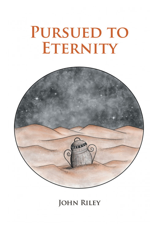 John F. Riley's New Book 'Pursued to Eternity' Fuses Riveting Fiction and Nonfiction to Weave an Amazing Tale Across Time