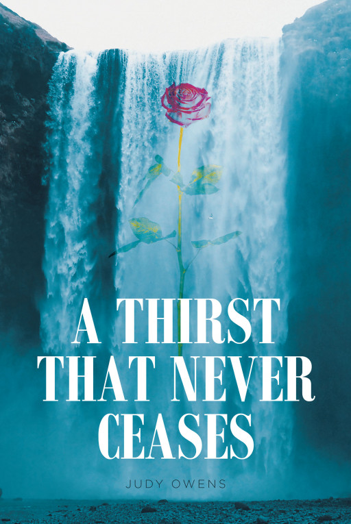 Judy Owens' New Book 'A Thirst That Never Ceases' is an Enriching Narrative That Explores the Ruminating Journey of a Christian Family