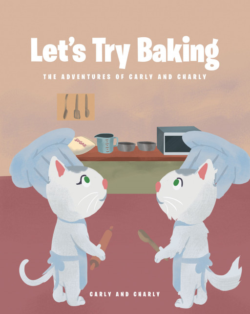 Carly and Charly's New Book 'Let's Try Baking' is the first indoor adventure for the two loveable cats, and the sweetest one yet, as they try baking