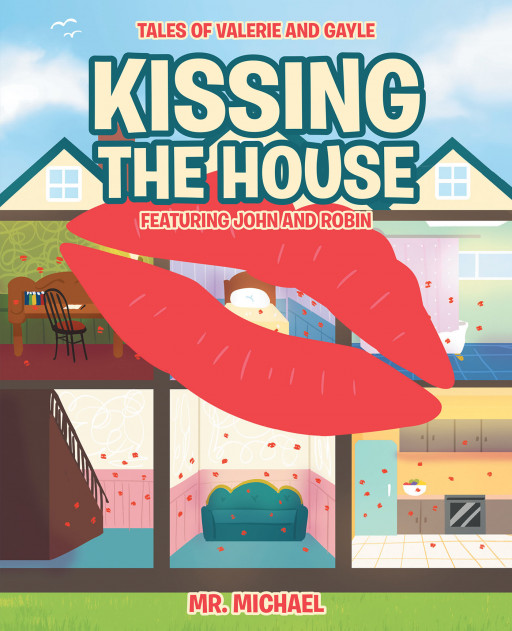 Mr. Michael's new book, 'Kissing the House Featuring John and Robin', is a pleasant tale of childhood innocence combined with curious mischief