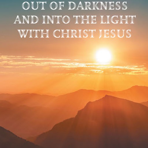 Patricia Bahile's New Book 'Out of Darkness and Into the Light With Christ Jesus: Word to Women' is an Inspiring Refresher on the Basics of Faith for Women.