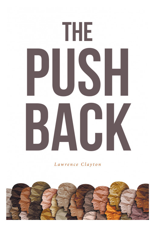 Lawrence Clayton's New Book 'The Push Back' is an Insightful Volume That Reminds Readers of the Values and Institutions That Led the Nation to Greatness
