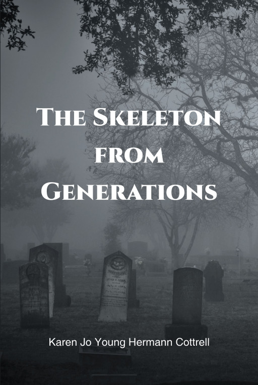 Author Karen Jo Young Hermann Cottrell's New Book, 'The Skeleton From Generations', Tells the Captivating, Multigenerational Story of the Mann Family