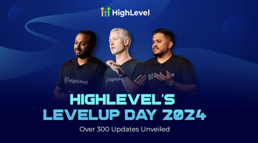 HighLevel Unveils Groundbreaking Features and Enhancements at LevelUp Day 2024