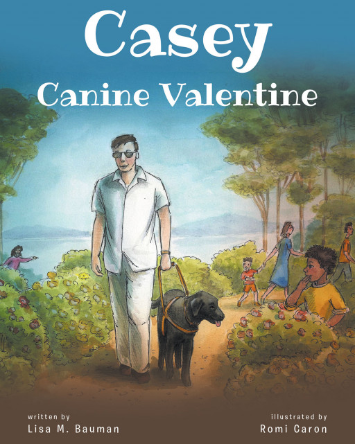 Author Lisa M. Bauman's New Book, 'Casey Canine Valentine' is a an Endearing Children's Tale of a Talented Dog Who Helped His Owner Spread God's Word