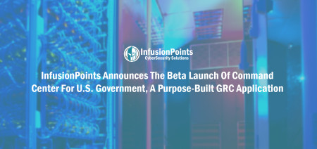 InfusionPoints Announces The Beta Launch Of Command Center For U.S. Government
