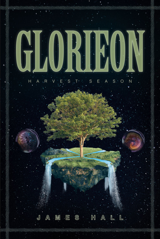 Fulton Books Author James Hall's New Book 'Glorieon: Harvest Season' is a Fascinating Fiction About a Fallen Angel in the Earthly Realm Fulfilling Her Destiny