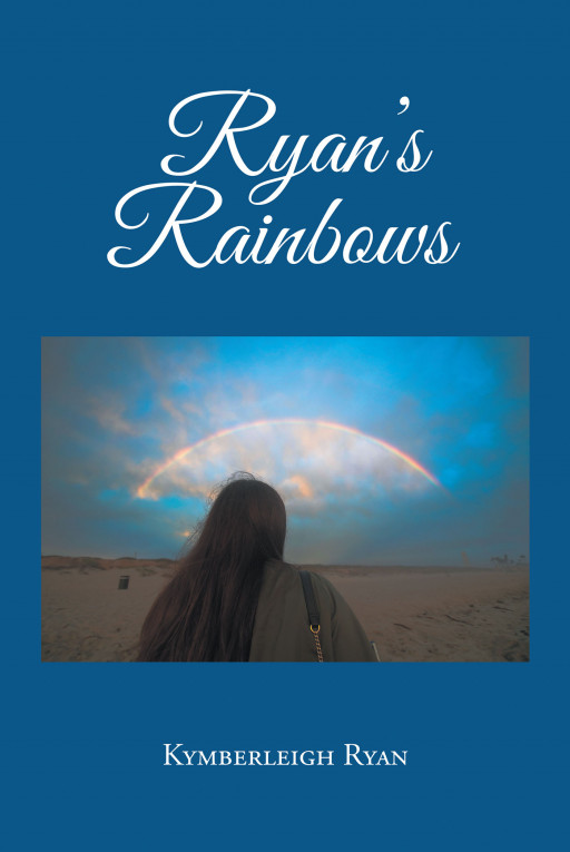 Author Kymberleigh Ryan's new book 'Ryan's Rainbows' is a heartbreaking assortment of poems and ruminations that explore a mother's most harrowing loss