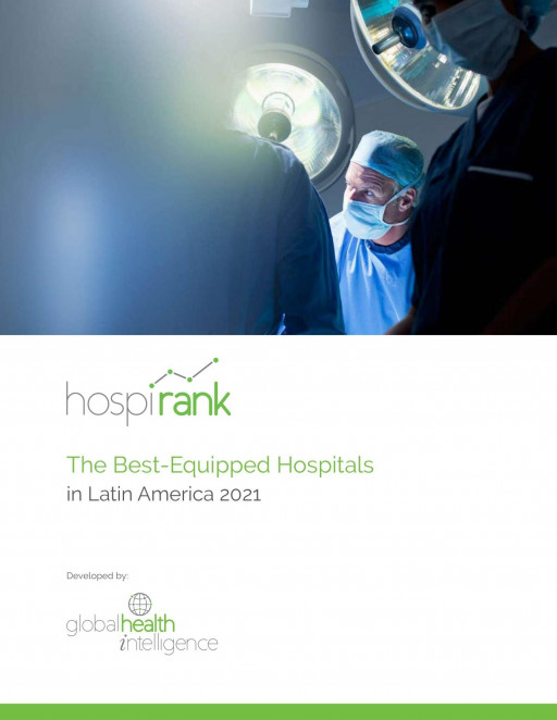 Global Health Intelligence Announces the 2021 Best-Equipped Hospitals in Latin America