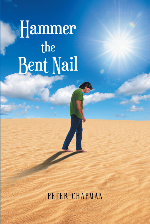 Author Peter Chapman's New Book 'Hammer the Bent Nail' is a Story of Adventure and Endurance Seen Through the Eyes of a World Traveler