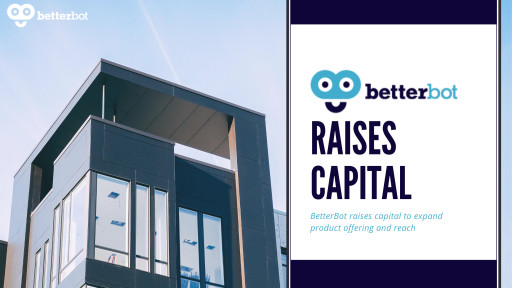 BetterBot Raises Capital to Expand Product Offering and Reach