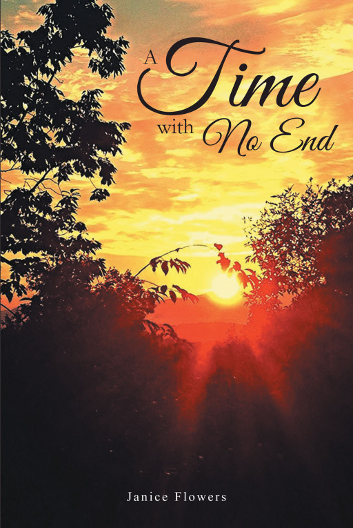 Janice Flowers' New Book, 'A Time With No End' is an Edifying Prose That Encourages the Readers to Establish a Strong Faith in the Lord
