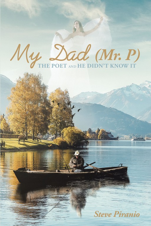 Steve Piranio's New Book 'My Dad (Mr. P): The Poet and He Didn't Know It' Compiles Well-Written Poems Inspired by the Life of One Promising Man