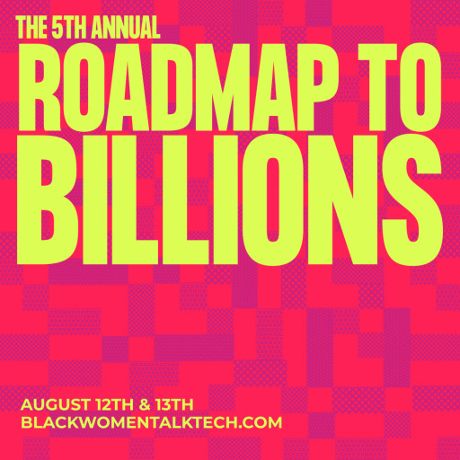 Black Women Talk Tech Presents Their Fifth Annual Roadmap to Billions Conference