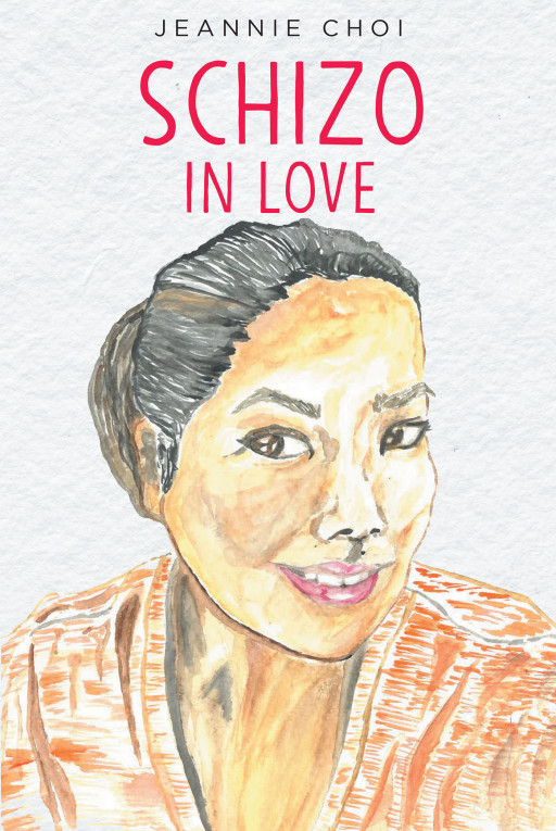 Jeannie Choi's New Book 'Schizo in Love' is an Informative Memoir Portraying the Ups and Downs in the Life of a Woman Diagnosed With a Brain Disorder