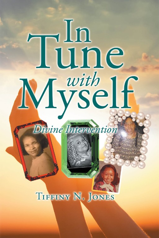 Tiffiny N. Jones' New Book 'In Tune With Myself' is a Touching Novel Across the Highs and Lows and the Joys and Sorrows of a Brave Heart