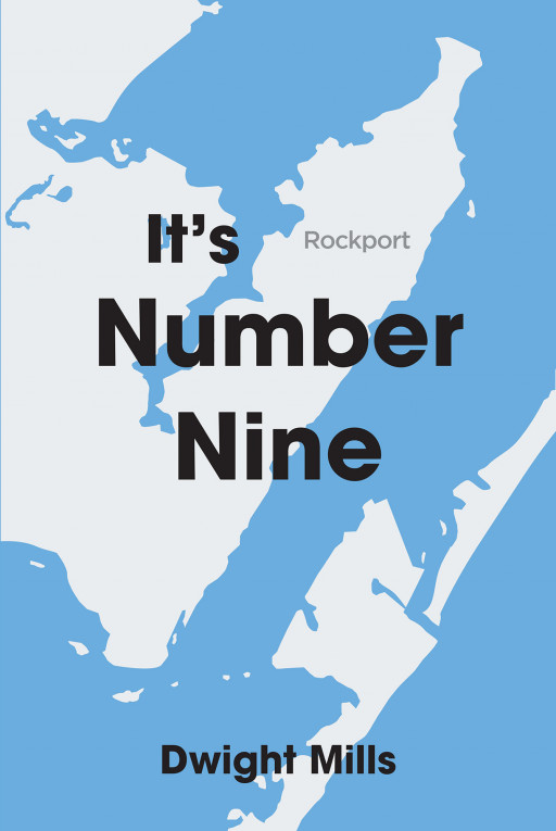 Dwight Mills' New Book 'It's Number Nine' is an Illuminating Perspective Into the Perils of Lies and Corruption That Run in the World Today