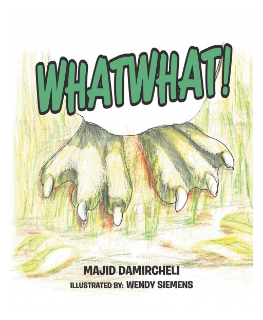 Author Majid Damircheli's New Book 'Whatwhat!' is the Playful Tale of a Newborn Animal Who is Trying to Figure Out What He Is