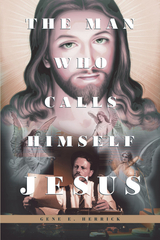 Author Gene Herrick's new book, 'The Man Who Calls Himself JESUS' is a fantasy faith based tale of a reporter who shared the story of Jesus