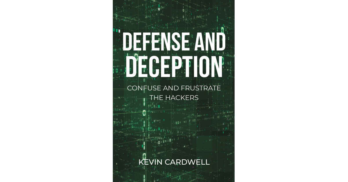 Kevin Cardwell's New Book 'Defense and Deception' is a Compelling Guide ...