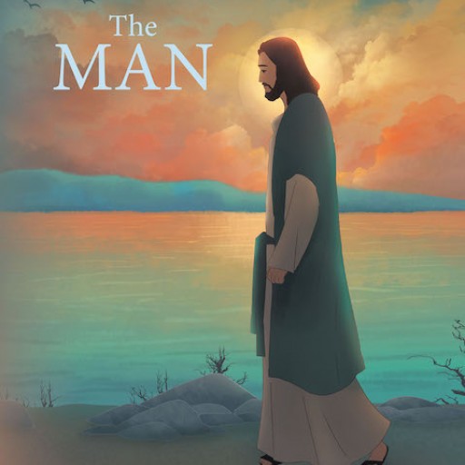 Michael S. Corcoran's New Book "The Man" is an Impassioned Children's Book Proclaiming the Story of Jesus Christ's Life.